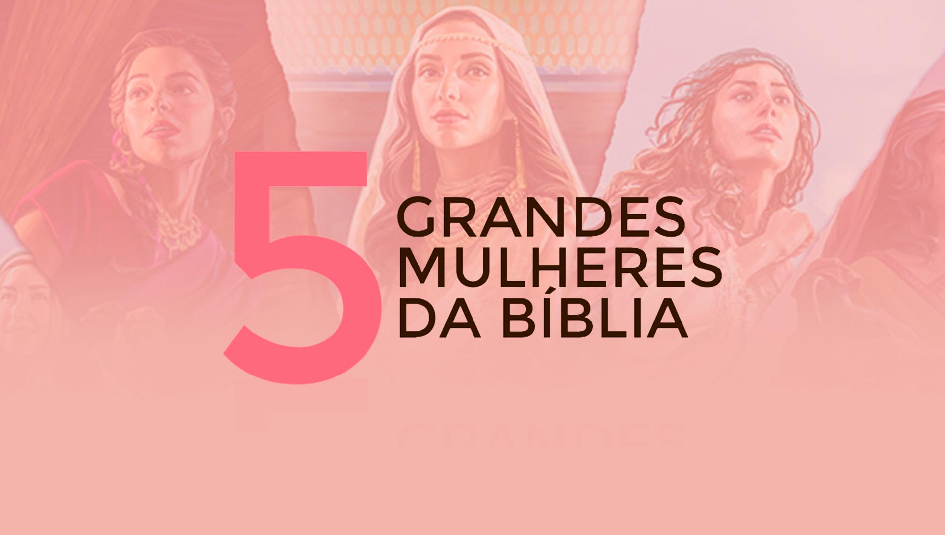 5 Grande Mulheres da Bíblia