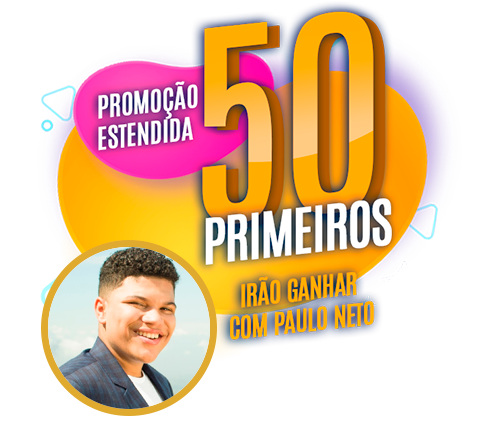 Promoção estendida para os 50 primeiros, irão ganhar com Paulo Neto Promoção estendida para os 50 primeiros, irão ganhar com Paulo Neto