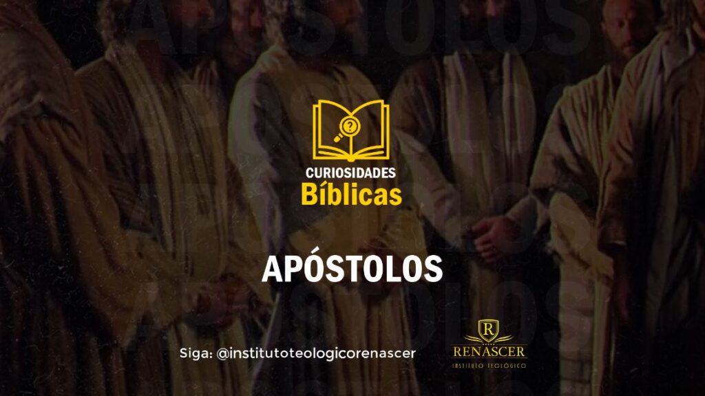 Descubra o que significa a palavra Apóstolos através das Curiosidades Bíblicas