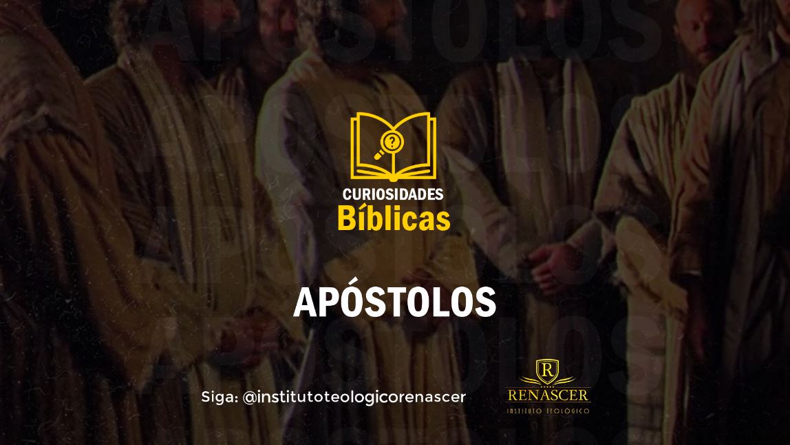 Descubra o que significa a palavra Apóstolos através das Curiosidades Bíblicas